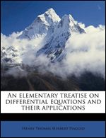 An elementary treatise on differential equations and their applications