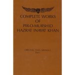 Complete Works of Pir-O-Murshid Hazrat Inayat Khan: Original Texts: Sayings I